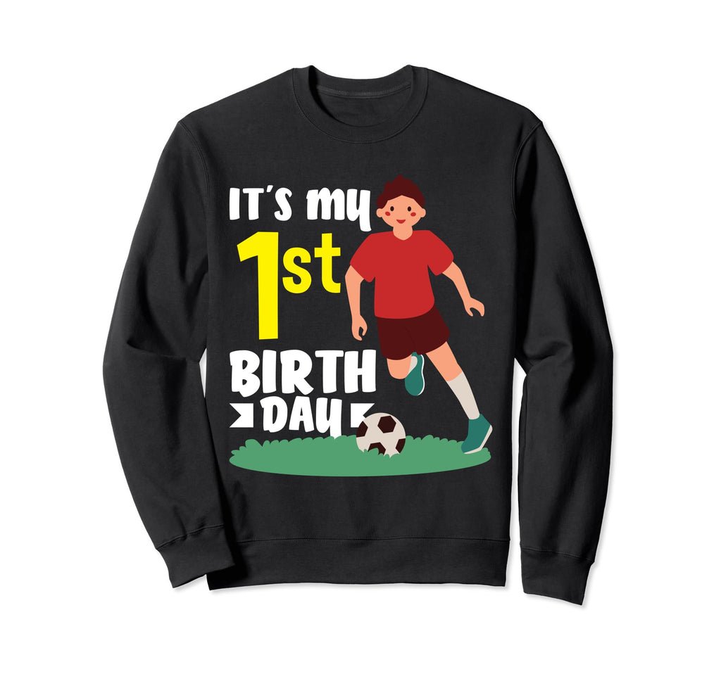 1St Birthday 1 Year Soccer Football Sweatshirt - Unique Graphic for Adults - T-Shirt, Sweatshirt, Hoodie