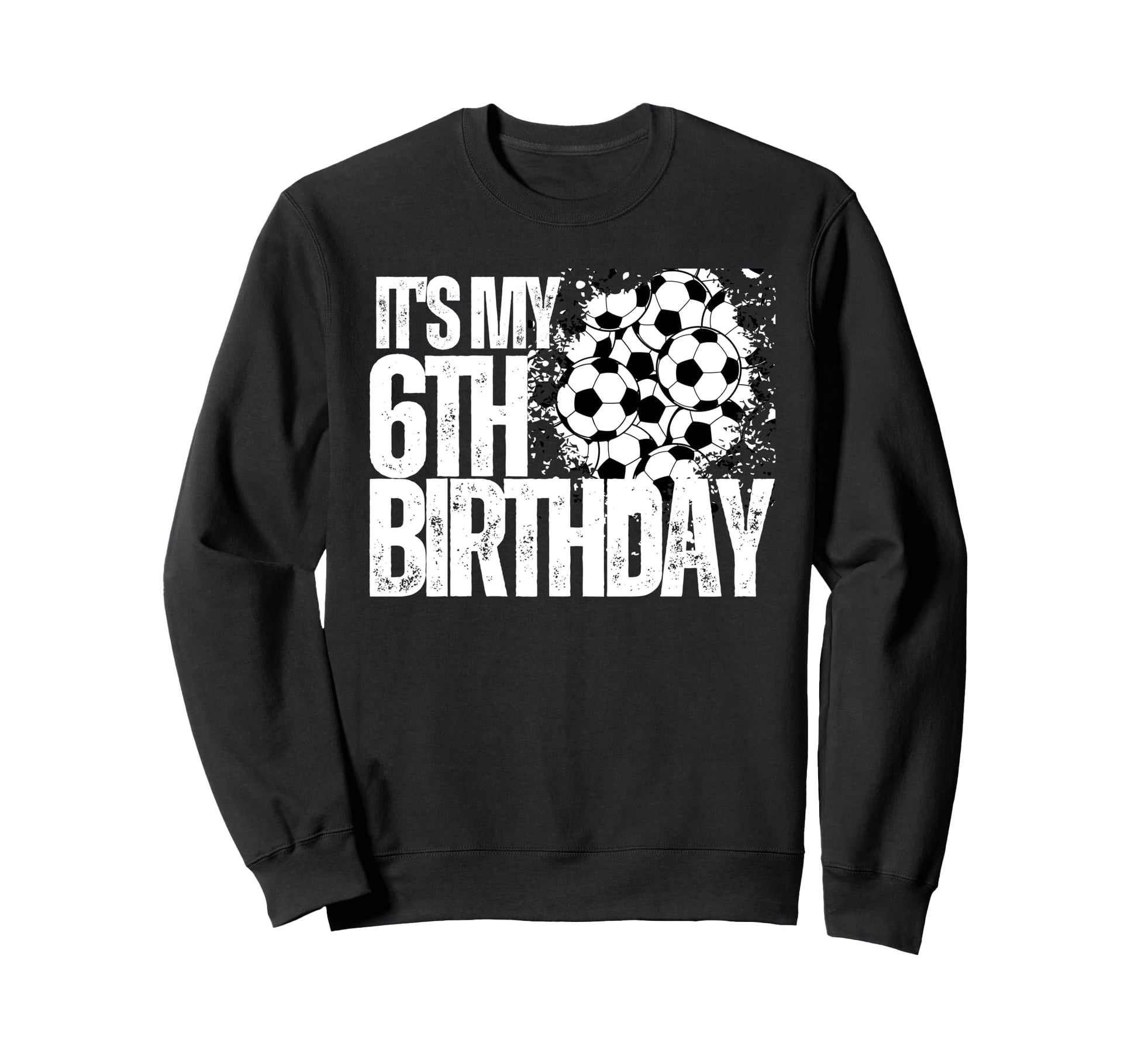 Its My 6Th Birthday Soccer Player Sweatshirt - Unique Graphic for Adults - T-Shirt, Sweatshirt, Hoodie