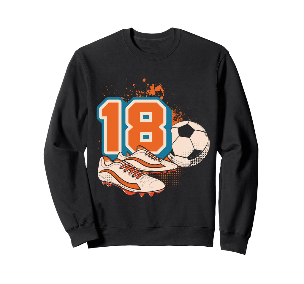 18Th Birthday Soccer Player Football 18 Sweatshirt - Unique Graphic Unisex - T-Shirt, Sweatshirt, Hoodie