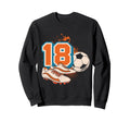 18Th Birthday Soccer Player Football 18 Sweatshirt - Unique Graphic Unisex - T-Shirt, Sweatshirt, Hoodie