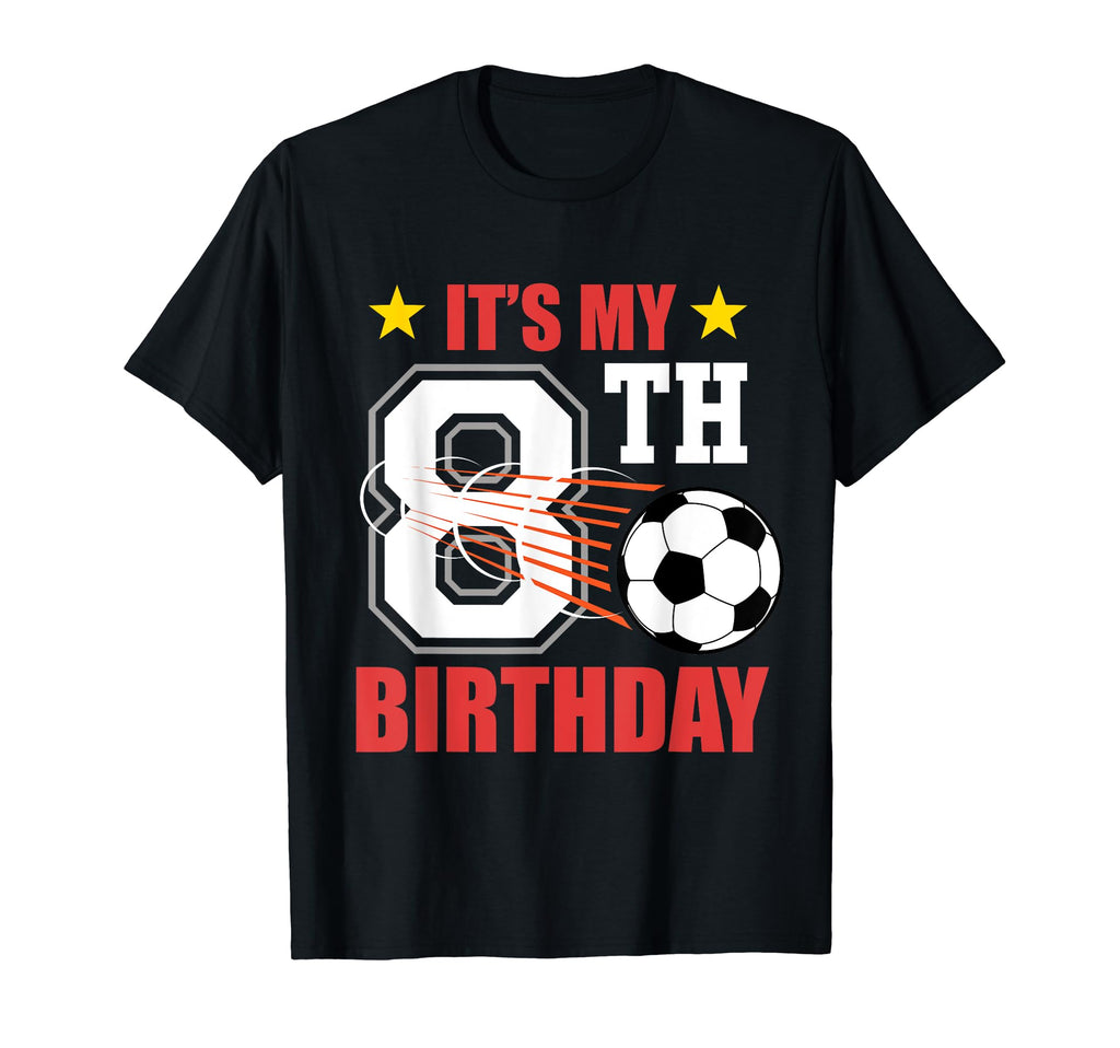 Soccer Player 8Th Birthday Football T-Shirt - Novelty Apparel Unisex - T-Shirt, Sweatshirt, Hoodie