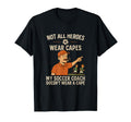 My Soccer Coach Doesnt Wear Cape T-Shirt - Casual Everyday Wear for Adults - T-Shirt, Sweatshirt, Hoodie