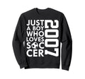 2007 Just Who Loves Soccer 19Th Sweatshirt - Minimalist Print for Adults - T-Shirt, Sweatshirt, Hoodie
