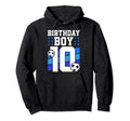10 Years Old 10Th Birthday Gift Bday Hoodie - Fun Novelty Design Unisex - T-Shirt, Sweatshirt, Hoodie