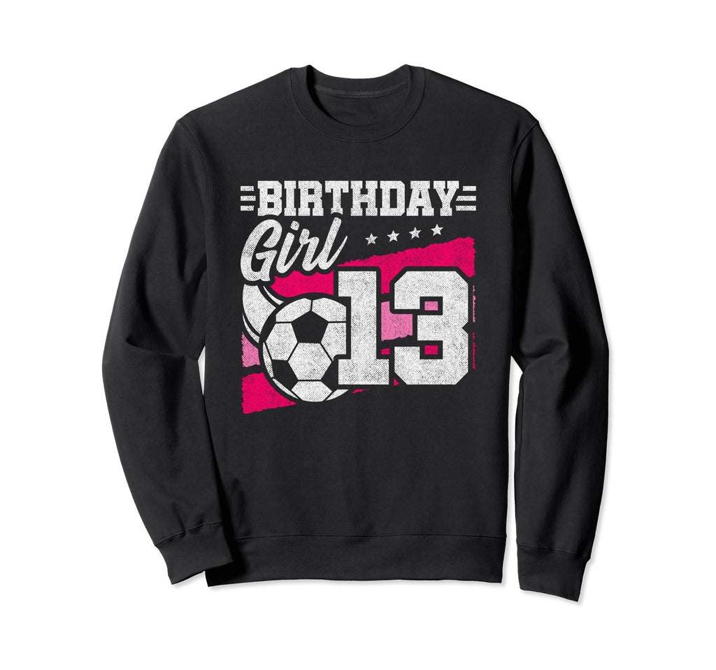 13 Year Old Birthday Soccer Party Sweatshirt - Graphic Print for Adults - T-Shirt, Sweatshirt, Hoodie