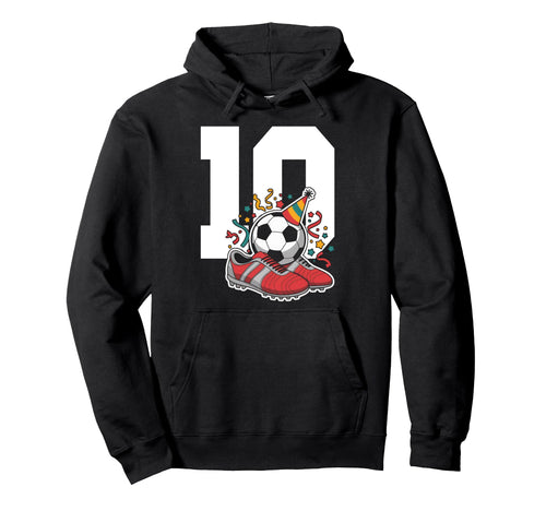 10 Soccer Birthday Gift Soccer Fan Sports Hoodie - Graphic Print Men Women - T-Shirt, Sweatshirt, Hoodie