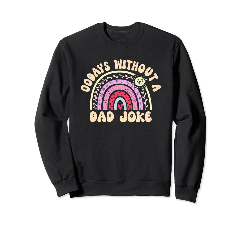 00 Days Without Dad Joke Funny Dad Sweatshirt - Unique Graphic Unisex - T-Shirt, Sweatshirt, Hoodie