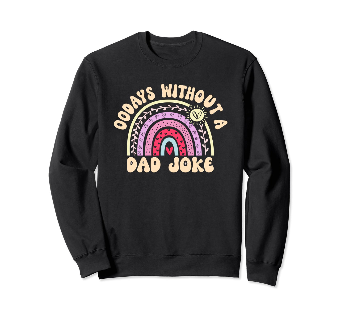 00 Days Without Dad Joke Funny Dad Sweatshirt - Unique Graphic Unisex - T-Shirt, Sweatshirt, Hoodie