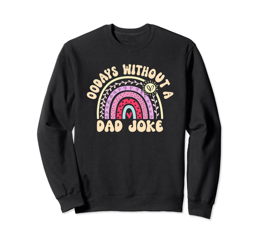 00 Days Without Dad Joke Funny Dad Sweatshirt - Unique Graphic Unisex - T-Shirt, Sweatshirt, Hoodie