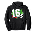 16Th Birthday Soccer Sixteen Year Old Hoodie - Novelty Apparel Unisex - T-Shirt, Sweatshirt, Hoodie