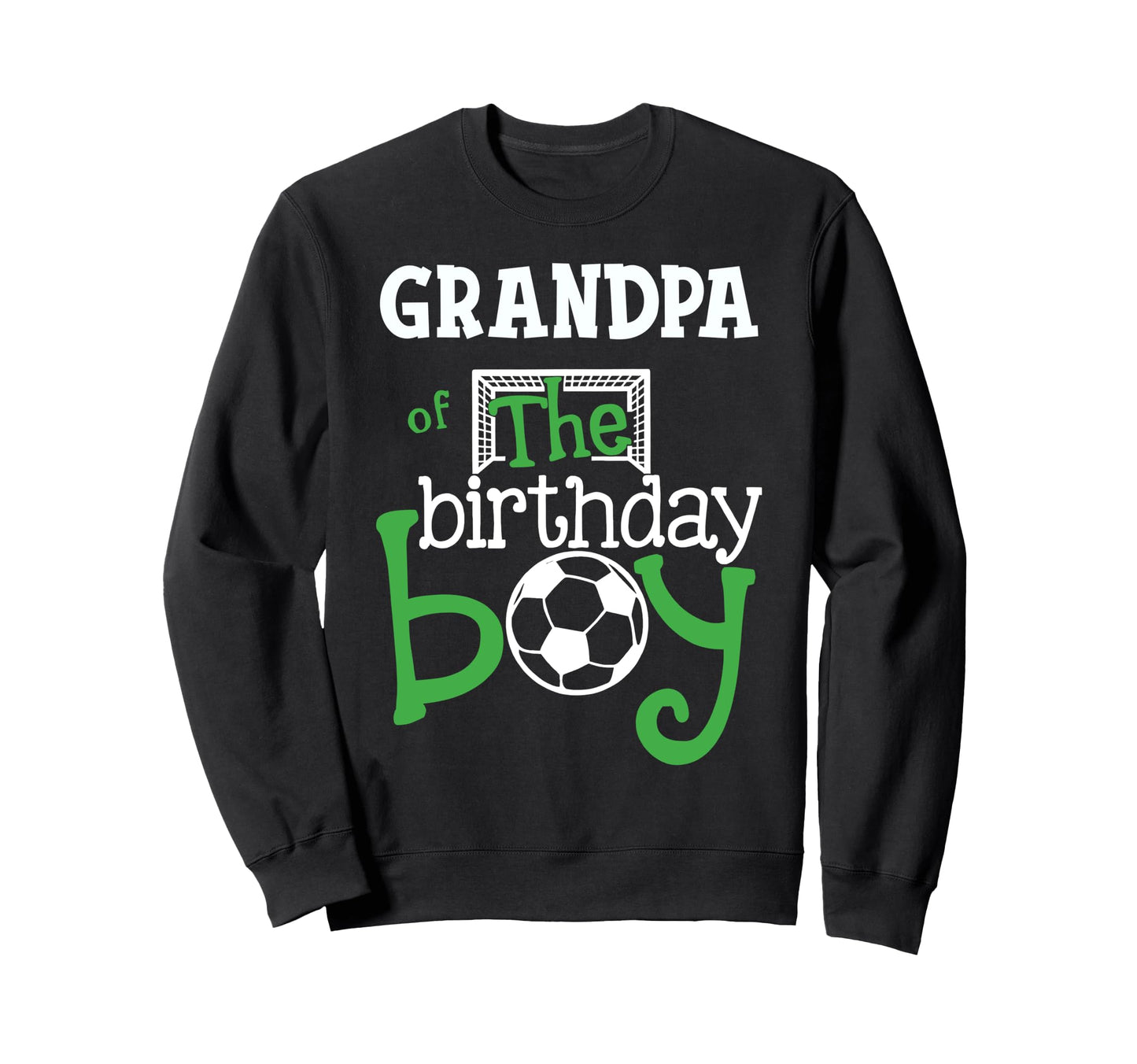 Grandpa Birthday Soccer Player Sweatshirt - Fun Novelty Design Unisex - T-Shirt, Sweatshirt, Hoodie