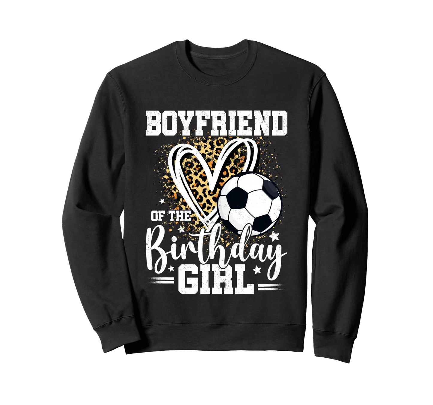 Boyfriend Birthday Soccer Ball Sweatshirt - Custom Art Print for Adults - T-Shirt, Sweatshirt, Hoodie