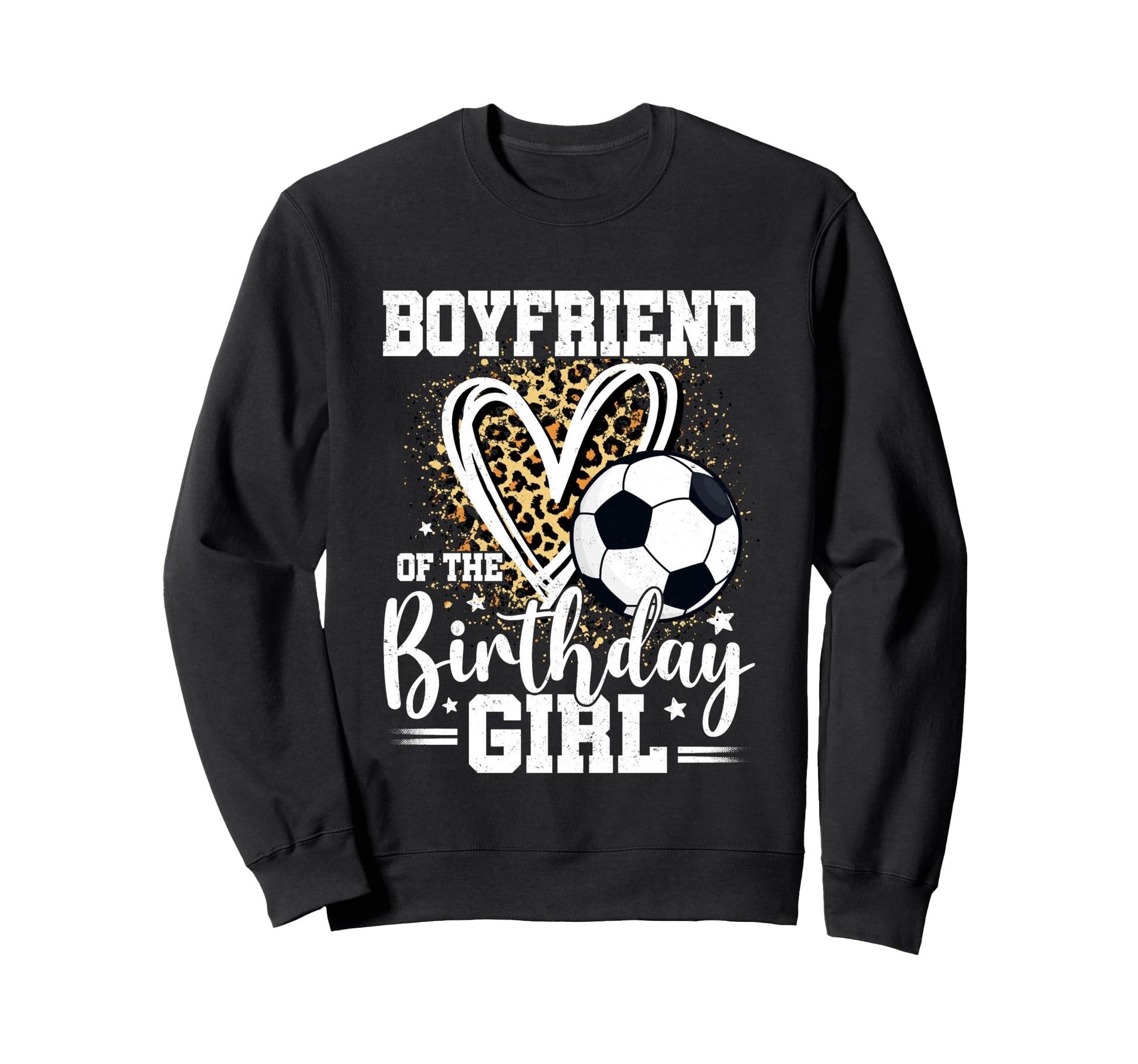 Boyfriend Birthday Soccer Ball Sweatshirt - Custom Art Print for Adults - T-Shirt, Sweatshirt, Hoodie