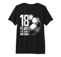 18Th Birthday Soccer Player Football T-Shirt - Casual Everyday Wear Unisex - T-Shirt, Sweatshirt, Hoodie