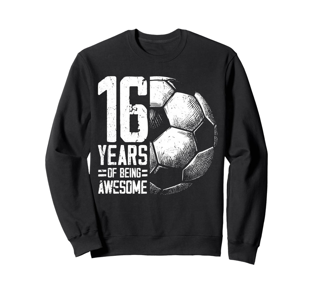 16Th Birthday Soccer Player Sweatshirt - Casual Everyday Wear for Adults - T-Shirt, Sweatshirt, Hoodie