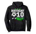 10Th Birthday Party Soccer Ten Year Old Hoodie - Streetwear Style Unisex - T-Shirt, Sweatshirt, Hoodie