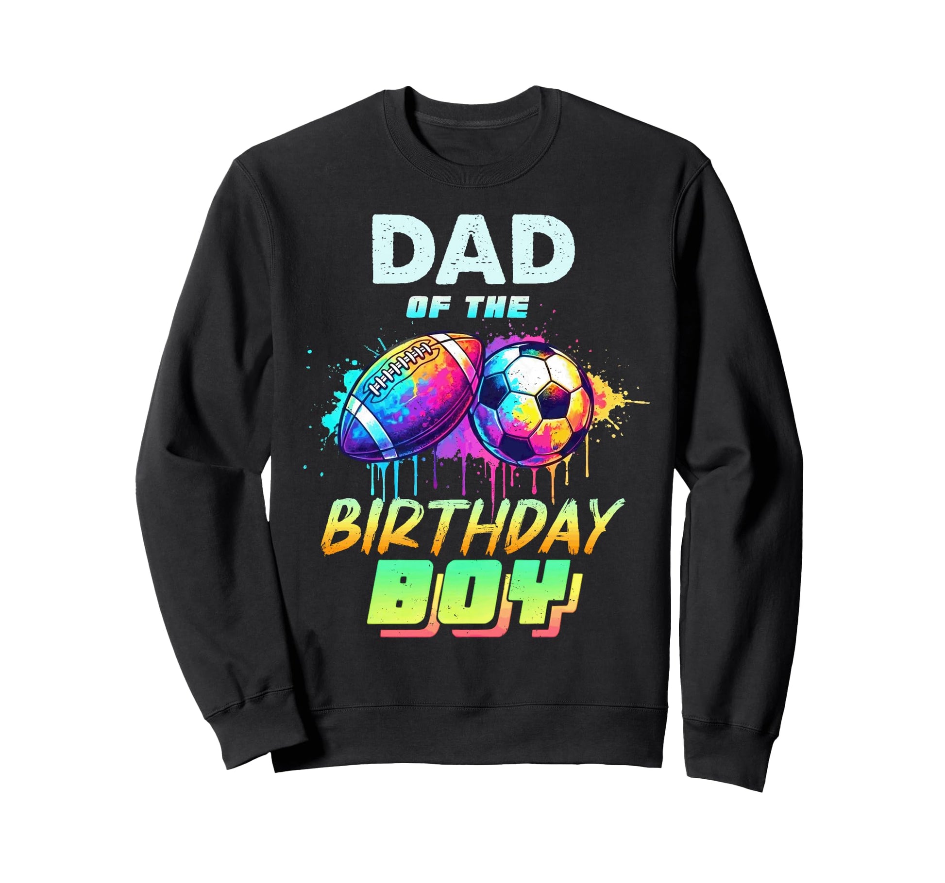 Dad Birthday Football Soccer Sweatshirt - Casual Everyday Wear for Adults - T-Shirt, Sweatshirt, Hoodie