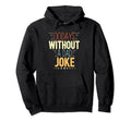 00 Days Without Dad Joke Funny Dad Hoodie - Casual Everyday Wear Men Women - T-Shirt, Sweatshirt, Hoodie