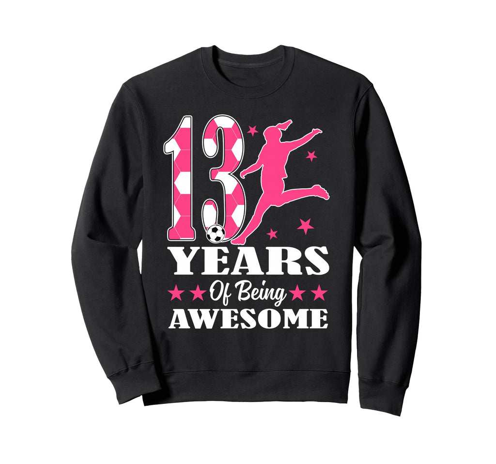 13 Years Being Awesome Birthday Sweatshirt - Fun Novelty Design Unisex - T-Shirt, Sweatshirt, Hoodie