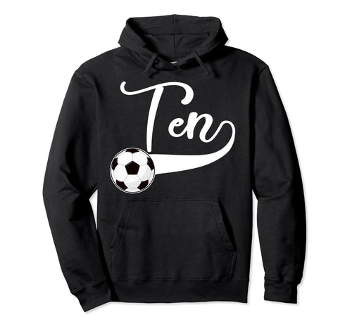 10Th Birthday Party Soccer 10 Year Old Hoodie - Streetwear Style Men Women - T-Shirt, Sweatshirt, Hoodie