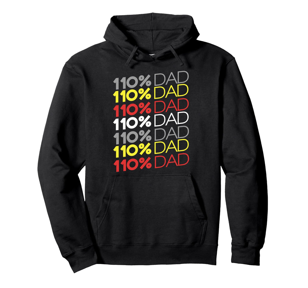 110 Percent Dad Fathers Day Hoodie - Graphic Print for Adults - T-Shirt, Sweatshirt, Hoodie
