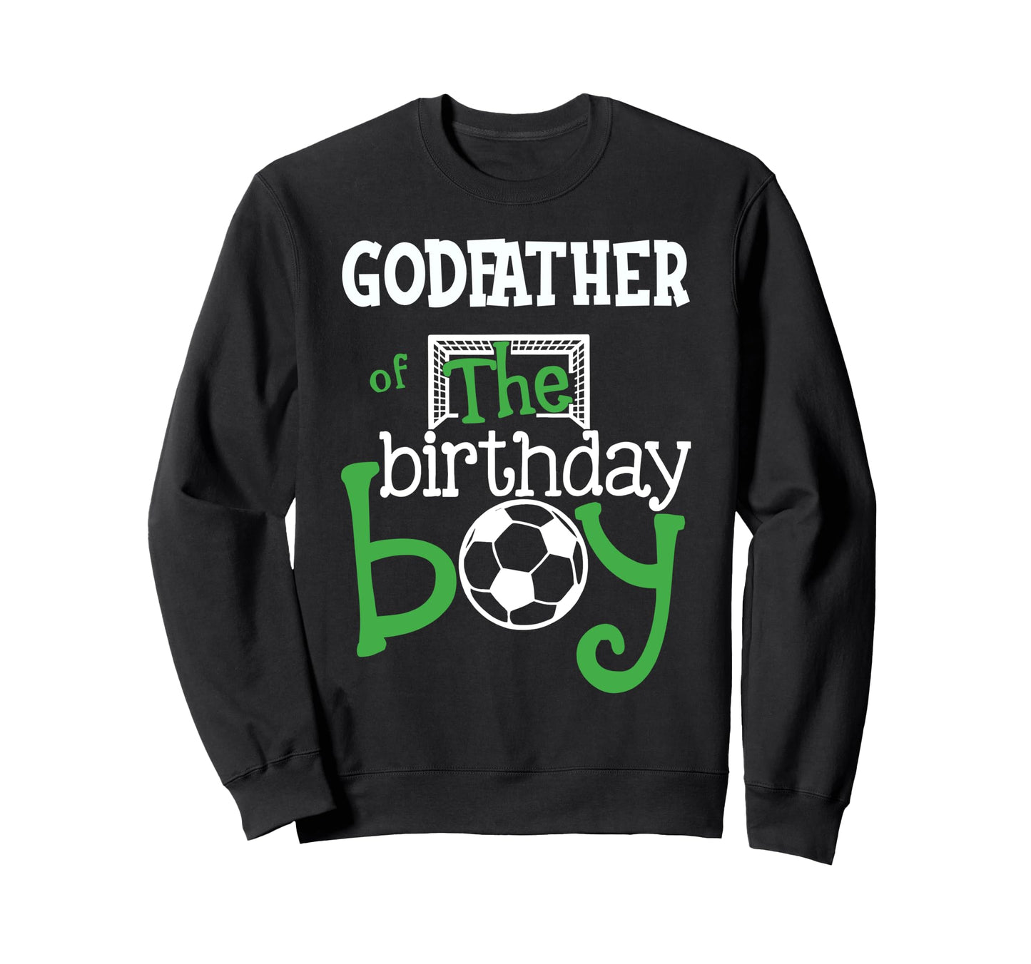 Godfather Birthday Soccer Player Sweatshirt - Unique Graphic Unisex - T-Shirt, Sweatshirt, Hoodie