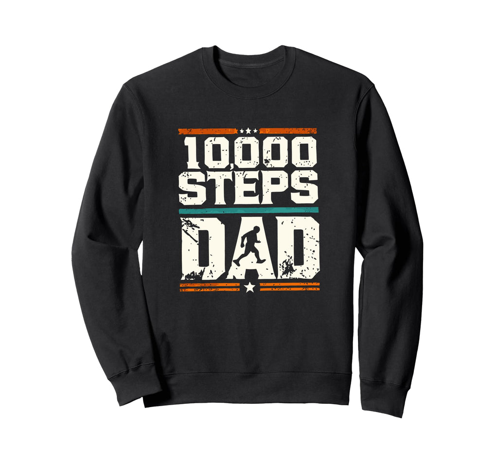 10000 Steps Dad Hiking Enthusiast Sweatshirt - Streetwear Style Unisex - T-Shirt, Sweatshirt, Hoodie
