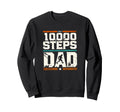 10000 Steps Dad Hiking Enthusiast Sweatshirt - Streetwear Style Unisex - T-Shirt, Sweatshirt, Hoodie