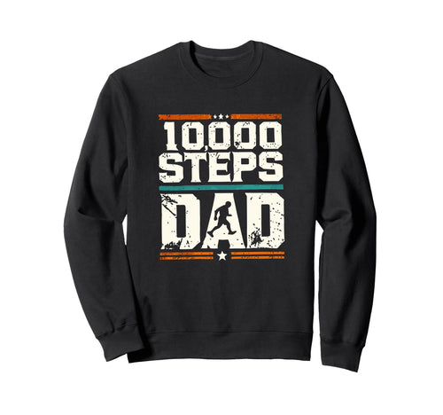 10000 Steps Dad Hiking Enthusiast Sweatshirt - Streetwear Style Unisex - T-Shirt, Sweatshirt, Hoodie