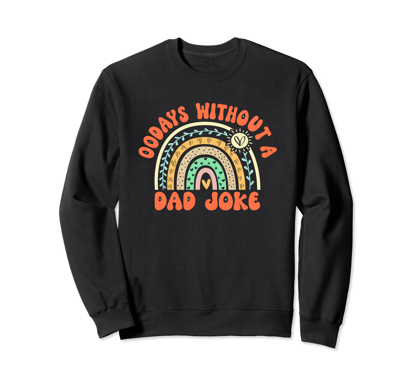 00 Days Without Dad Joke Funny Dad Sweatshirt - Novelty Apparel Unisex - T-Shirt, Sweatshirt, Hoodie