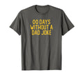 00 Days Without Dad Joke Sarcastic T-Shirt - Casual Everyday Wear Unisex - T-Shirt, Sweatshirt, Hoodie