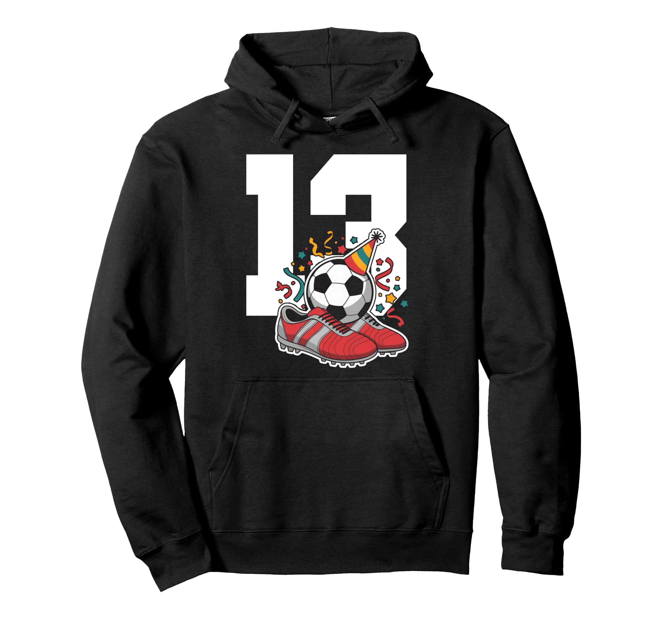 13 Soccer Birthday Gift Soccer Fan Hoodie - Novelty Apparel for Adults - T-Shirt, Sweatshirt, Hoodie