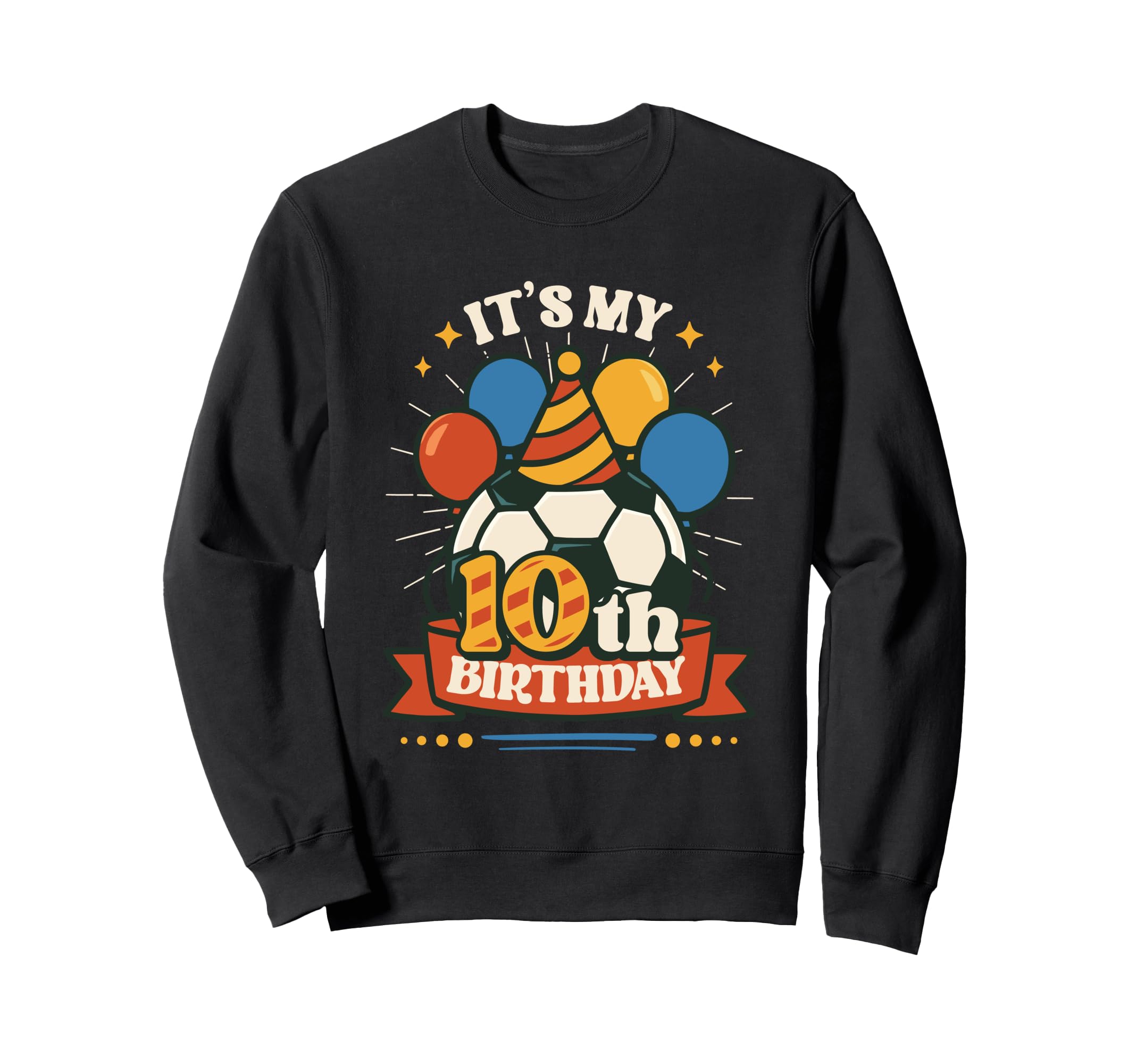 10Th Birthday Soccer Birthday Sweatshirt - Streetwear Style for Adults - T-Shirt, Sweatshirt, Hoodie