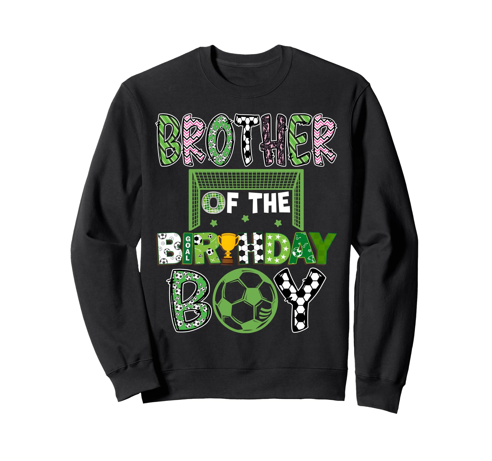 Brother Birthday Soccer Player Sweatshirt - Trendy Graphic Men Women - T-Shirt, Sweatshirt, Hoodie