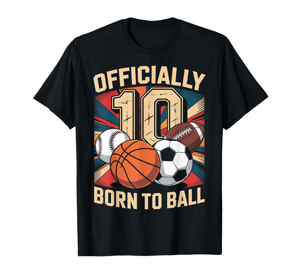 10 Birthday 10 Year Old 10 10Th T-Shirt - Fun Novelty Design Men Women - T-Shirt, Sweatshirt, Hoodie