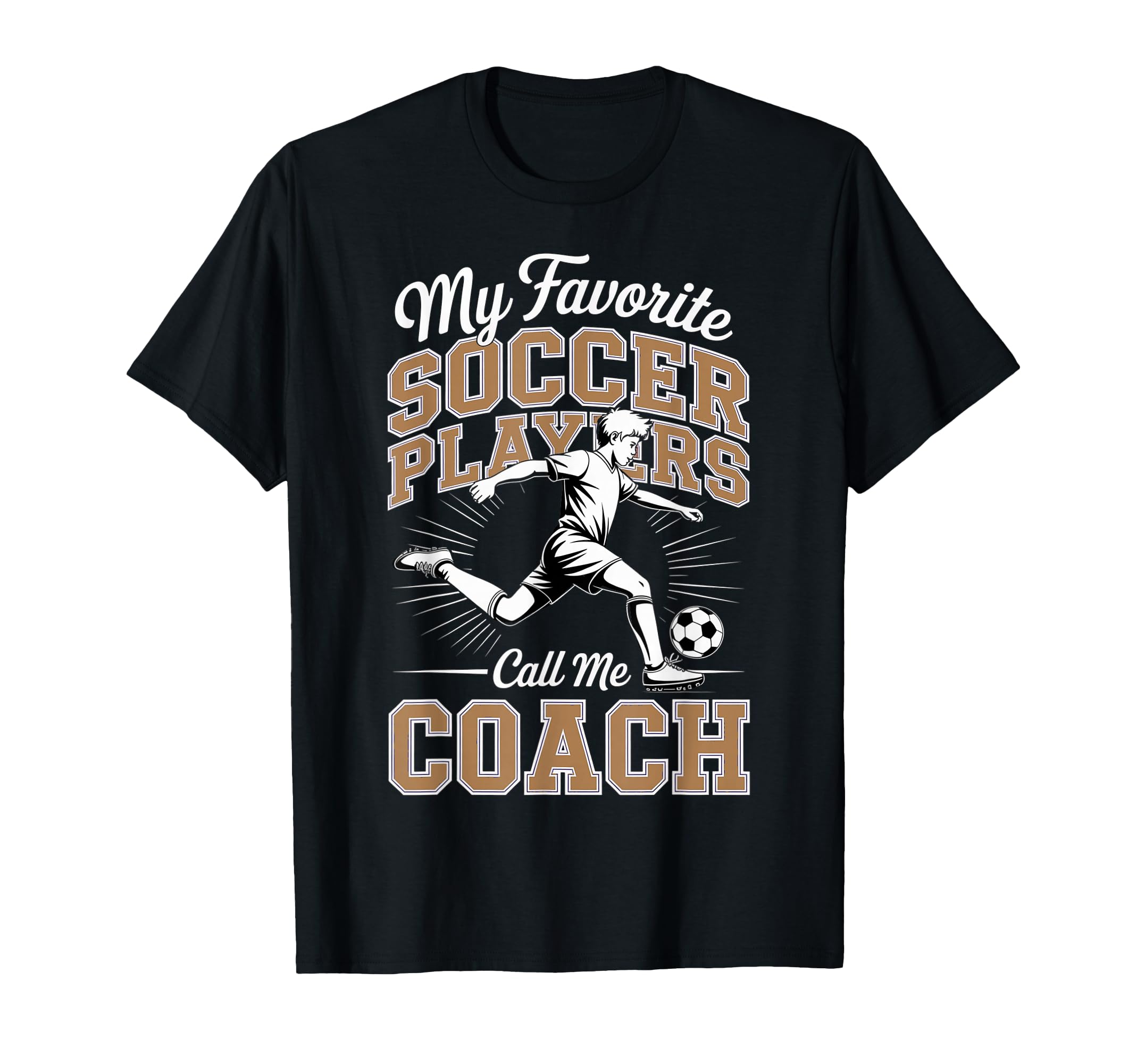 Soccer Coach My Favorite Soccer T-Shirt - Streetwear Style Men Women - T-Shirt, Sweatshirt, Hoodie