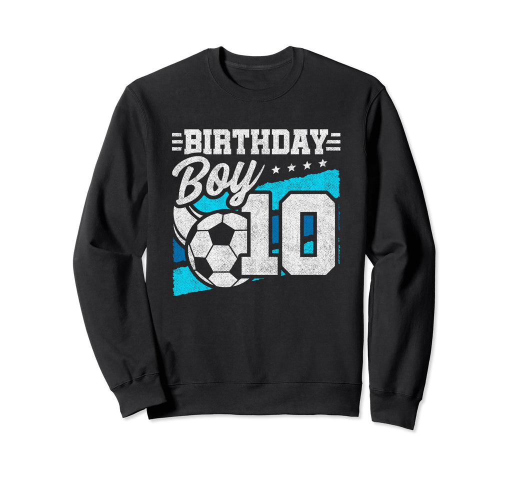 10Th Birthday Soccer Party 10 Sweatshirt - Fun Novelty Design Men Women - T-Shirt, Sweatshirt, Hoodie