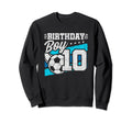 10Th Birthday Soccer Party 10 Sweatshirt - Fun Novelty Design Men Women - T-Shirt, Sweatshirt, Hoodie