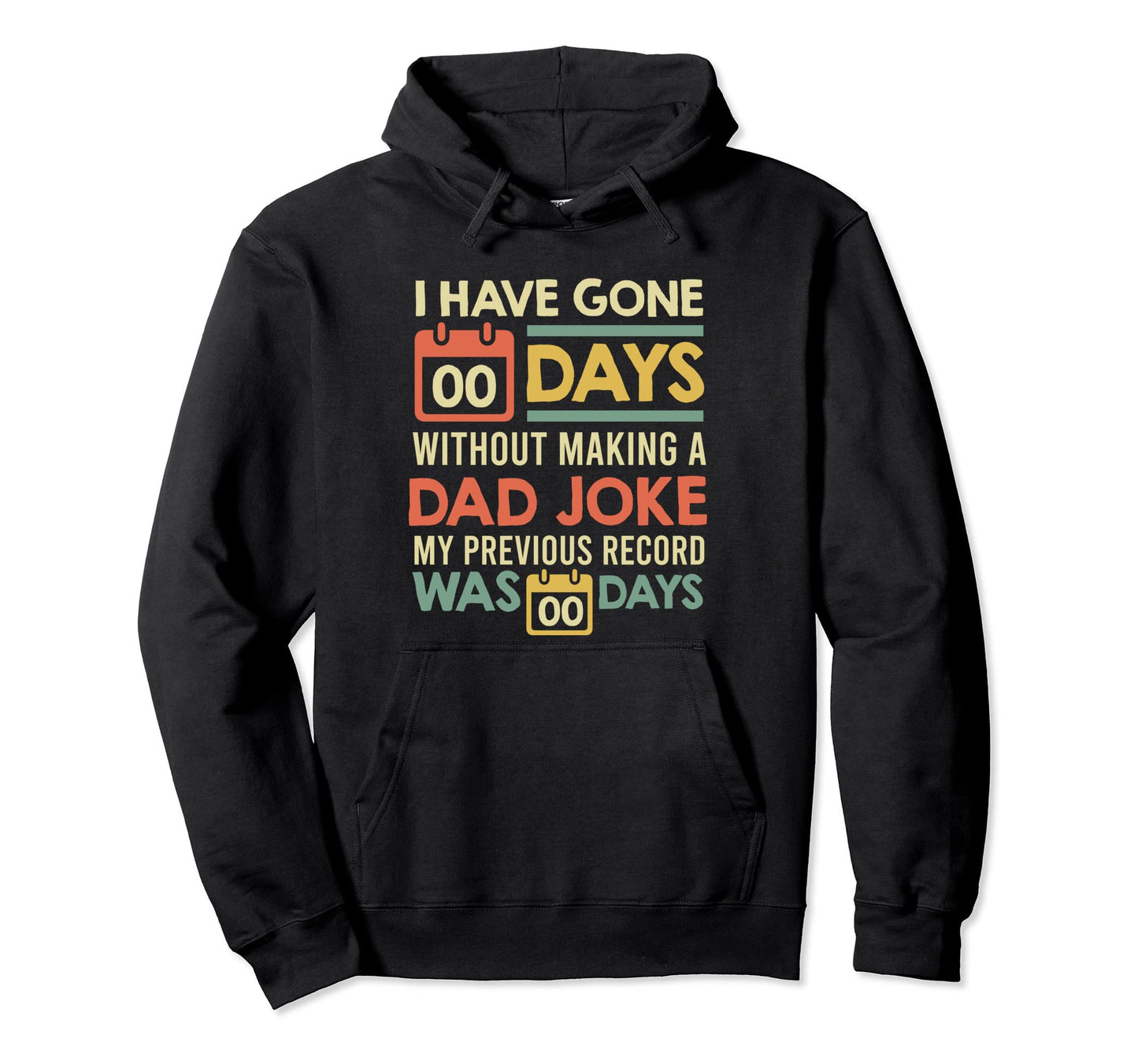 0 Days Since Last Dad Joke Dad Jokes Hoodie - Fun Novelty Design for Adults - T-Shirt, Sweatshirt, Hoodie