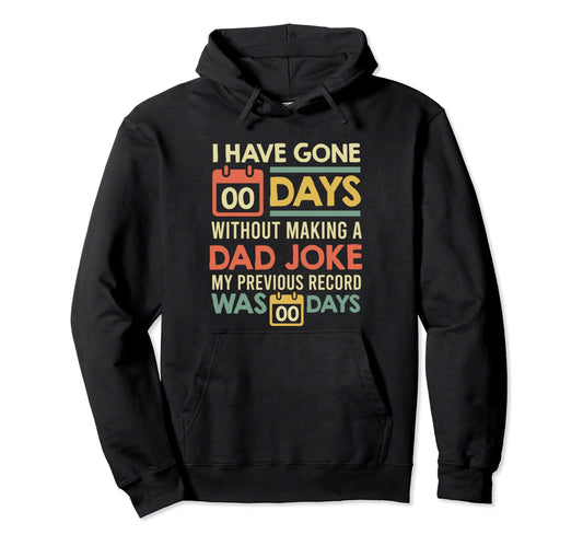 0 Days Since Last Dad Joke Dad Jokes Hoodie - Fun Novelty Design for Adults - T-Shirt, Sweatshirt, Hoodie
