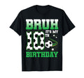 10 Year Old Bruh Its My 10Th Birthday T-Shirt - Streetwear Style Men Women - T-Shirt, Sweatshirt, Hoodie