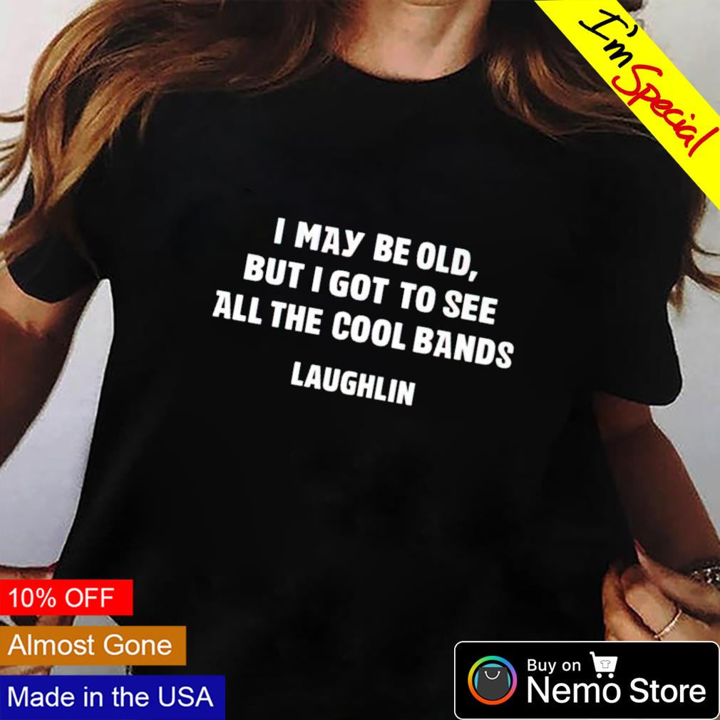 I may be old but got to see all the cool bands - Adult & Kids T-Shirts, Sweatshirts & Hoodies apparel design preview 2