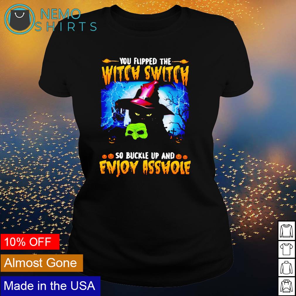 Cat you flipped the witch switch so buckle up and - Adult & Kids T-Shirts, Sweatshirts & Hoodies apparel design preview 3