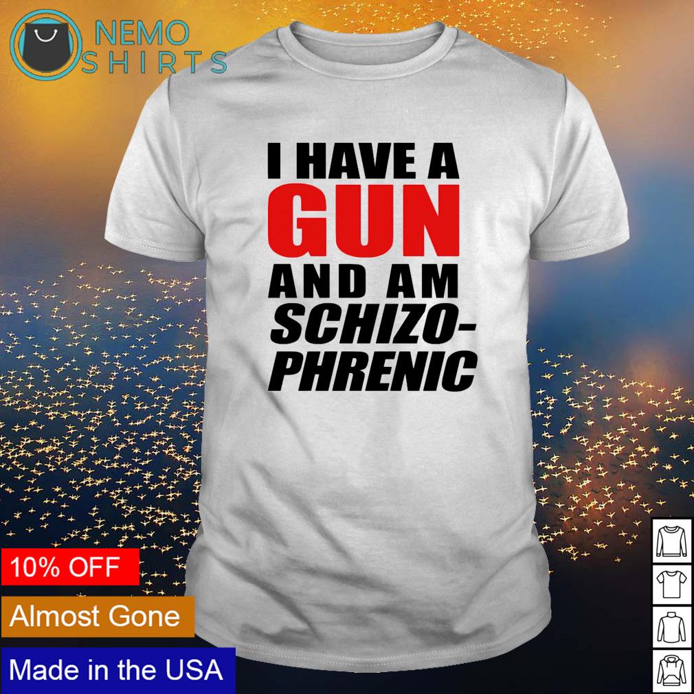 I have a gun and am schizo-phrenic - Adult & Kids T-Shirts, Sweatshirts & Hoodies product image 1