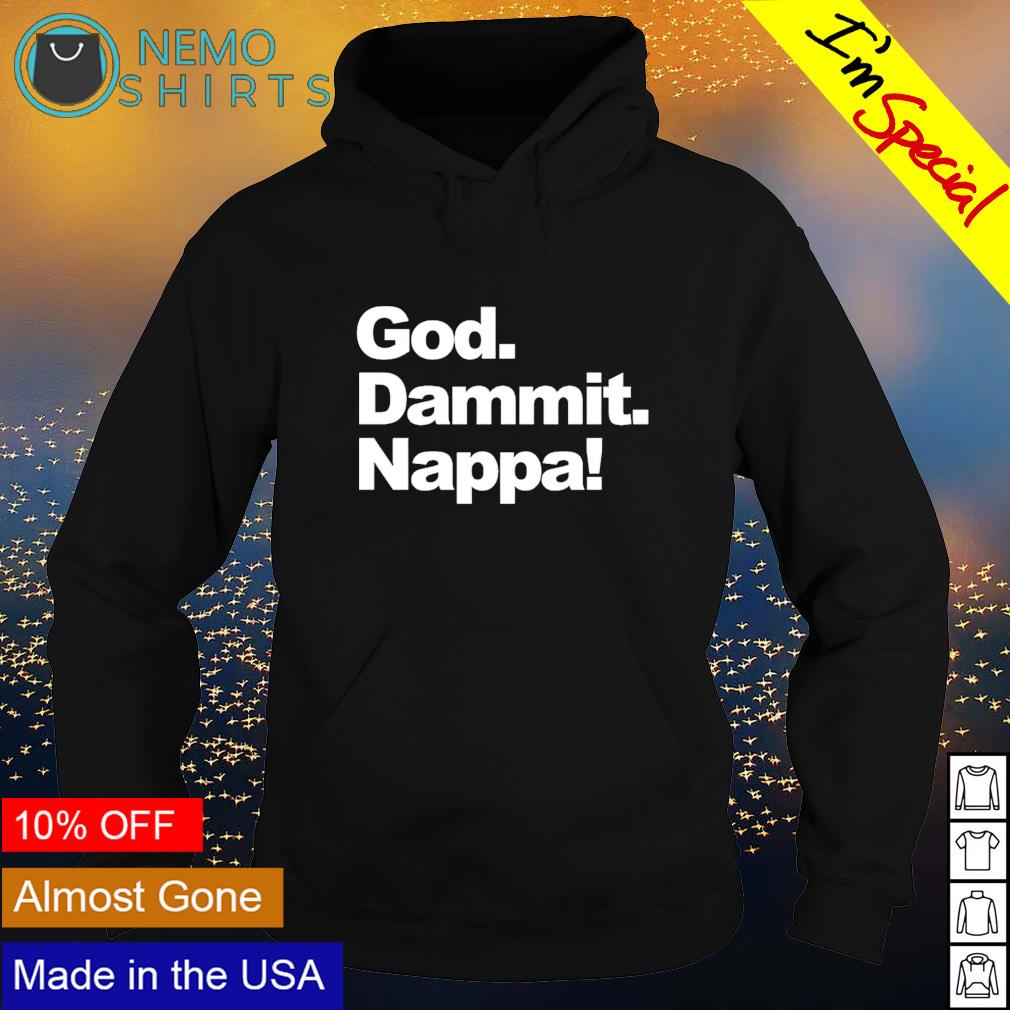God dammit nappa - Adult & Kids T-Shirts, Sweatshirts & Hoodies apparel design preview 2