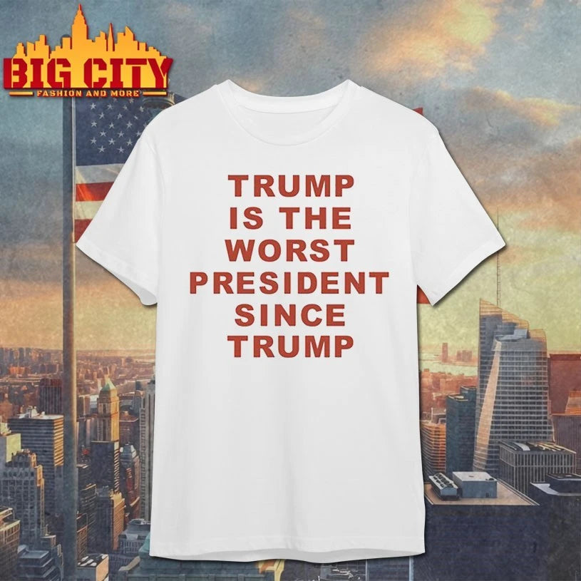 Trump Is The Worst President Since - Adult & Kids T-Shirts, Sweatshirts & Hoodies apparel design preview 1