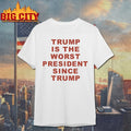 Trump Is The Worst President Since - Adult & Kids T-Shirts, Sweatshirts & Hoodies apparel design preview 1