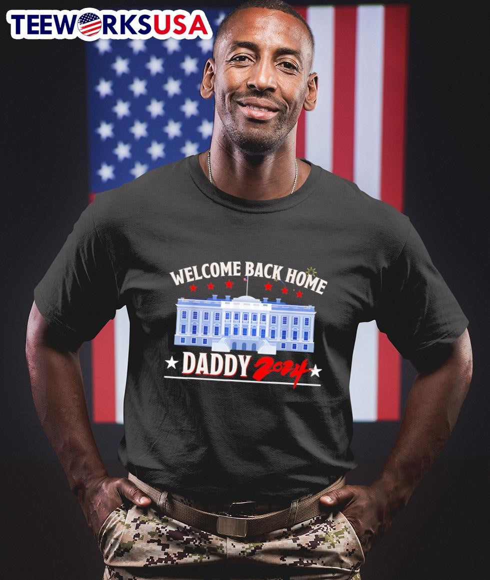 Welcome back home daddy 2024 - Adult & Kids T-Shirts, Sweatshirts & Hoodies apparel design preview 1