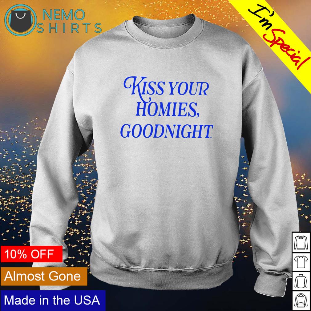 Kiss your homies goodnight - Adult & Kids T-Shirts, Sweatshirts & Hoodies apparel design preview 4