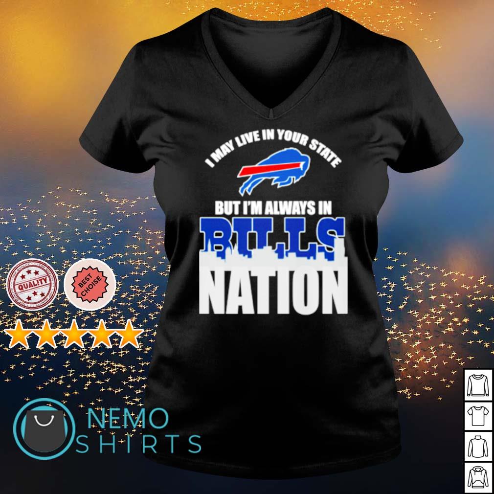 I may live in your state but I'm always Bills nation - Adult & Kids T-Shirts, Sweatshirts & Hoodies apparel design preview 5